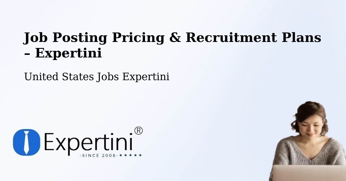 Job Posting Pricing & Recruitment Plans – Juneau - Juneau, United States Jobs Expertini